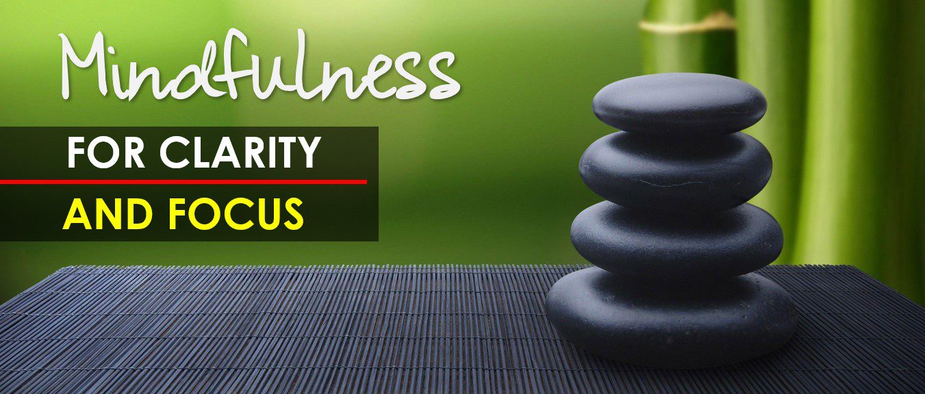 Mindfulness for focus and clarity