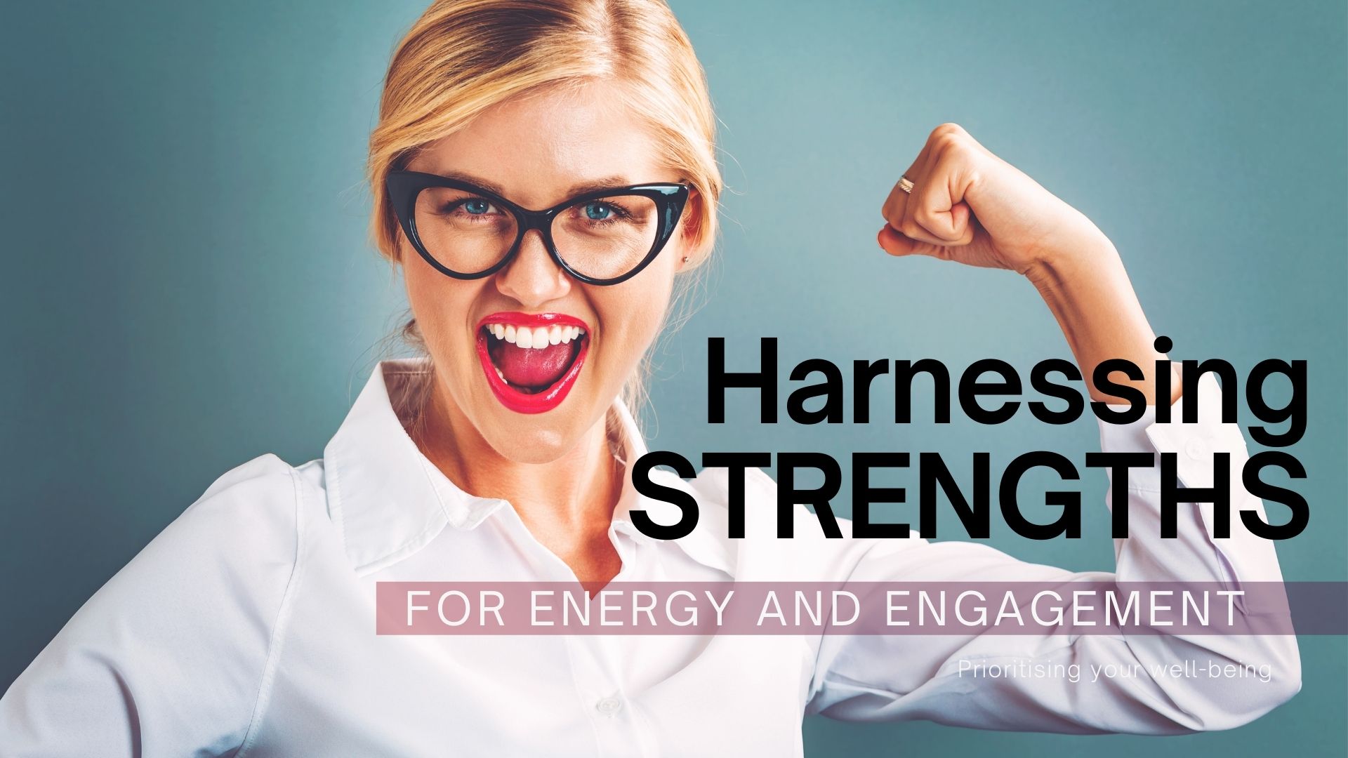 harnessing strengths for energy and engagement