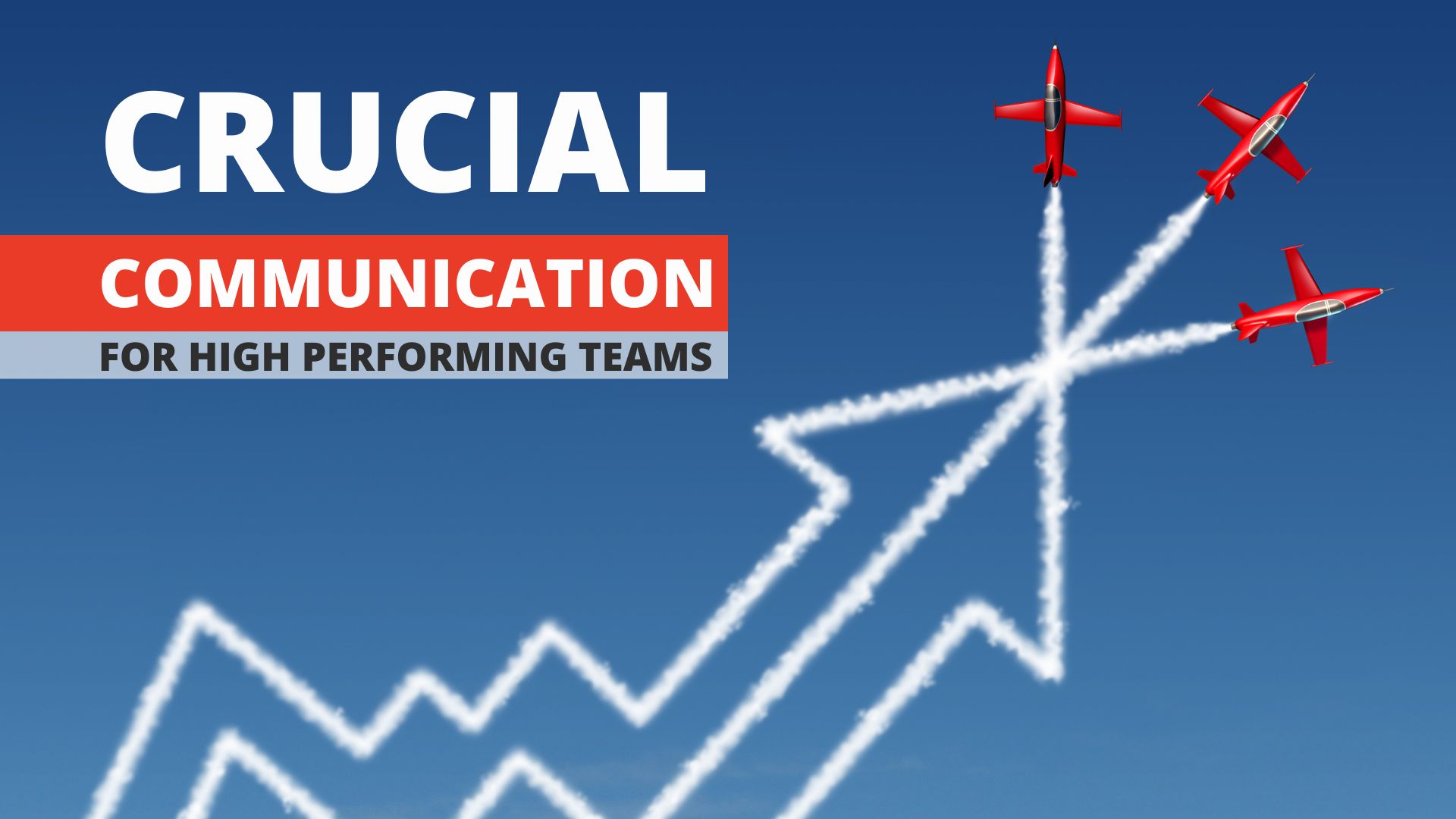 Crucial Communication for High performance Teams